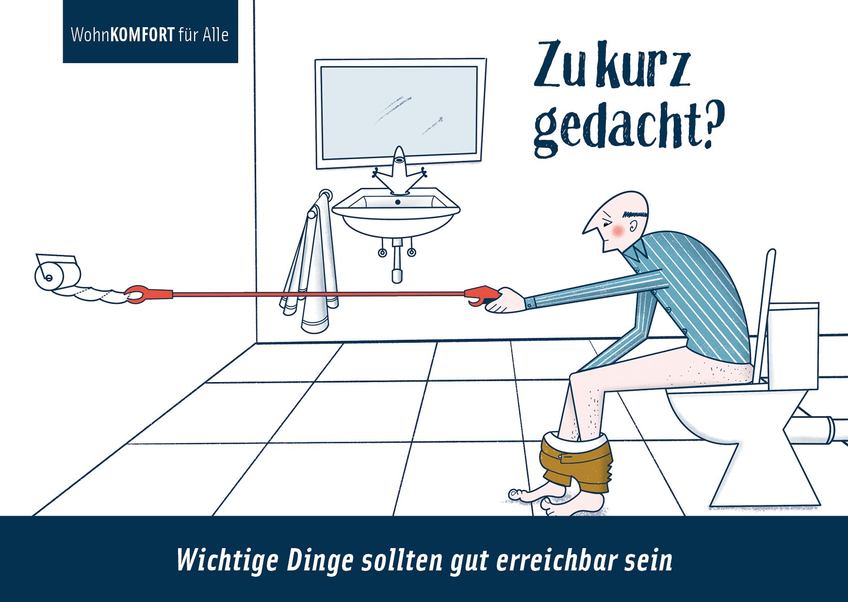 Postkarte „Zu kurz gedacht?“: Ein Mann sitzt auf der Toilette und angelt mit einer Greifzange nach der Klopapierrolle, die viel zu weit weg hängt; unten „Wichtige Dinge sollten gut erreichbar sein“