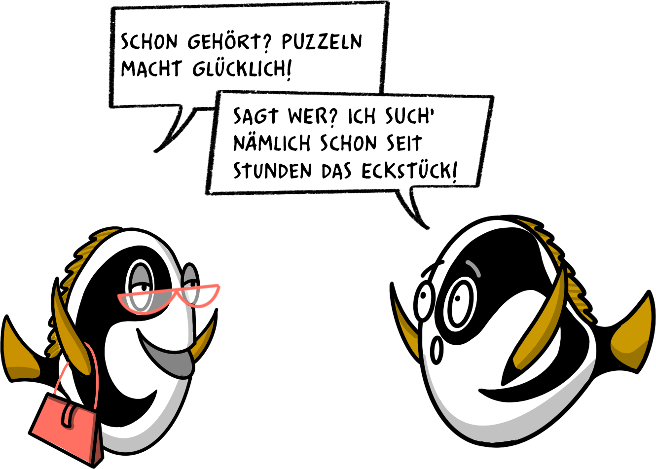 Zwei gezeichnete Doktorfisch-Damen im Gespräch. Die eine mit Brille und Handtasche: „Schon gehört? Puzzeln macht glücklich!“ Die andere: „Sagt wer? Ich such’ nämlich schon seit Stunden das Eckstück!“
